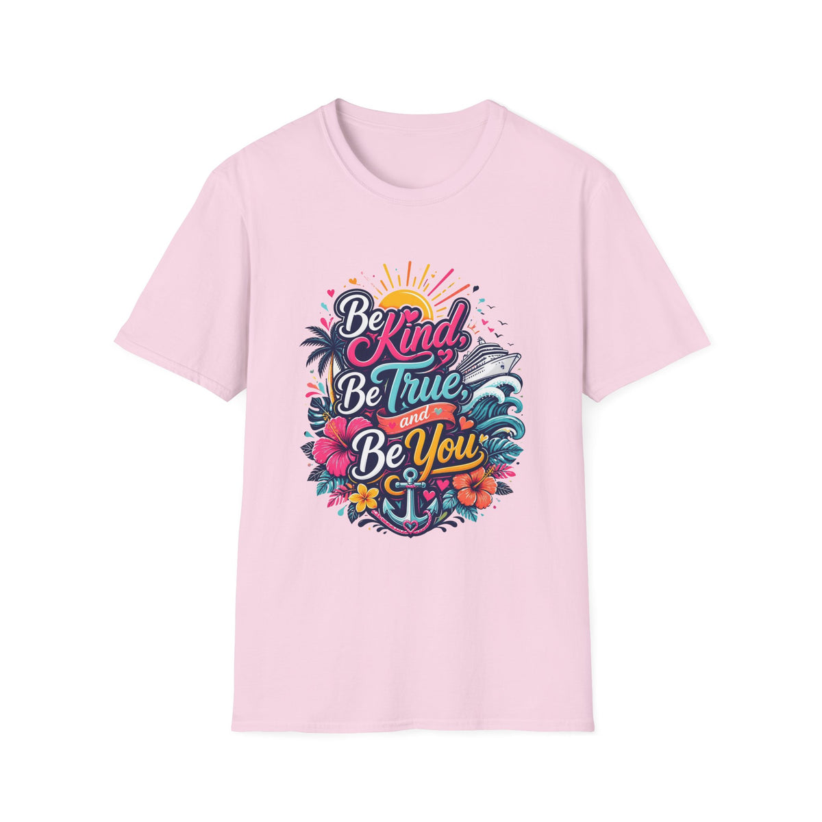 Be Kind, Be True, and Be You Cruise T-Shirt