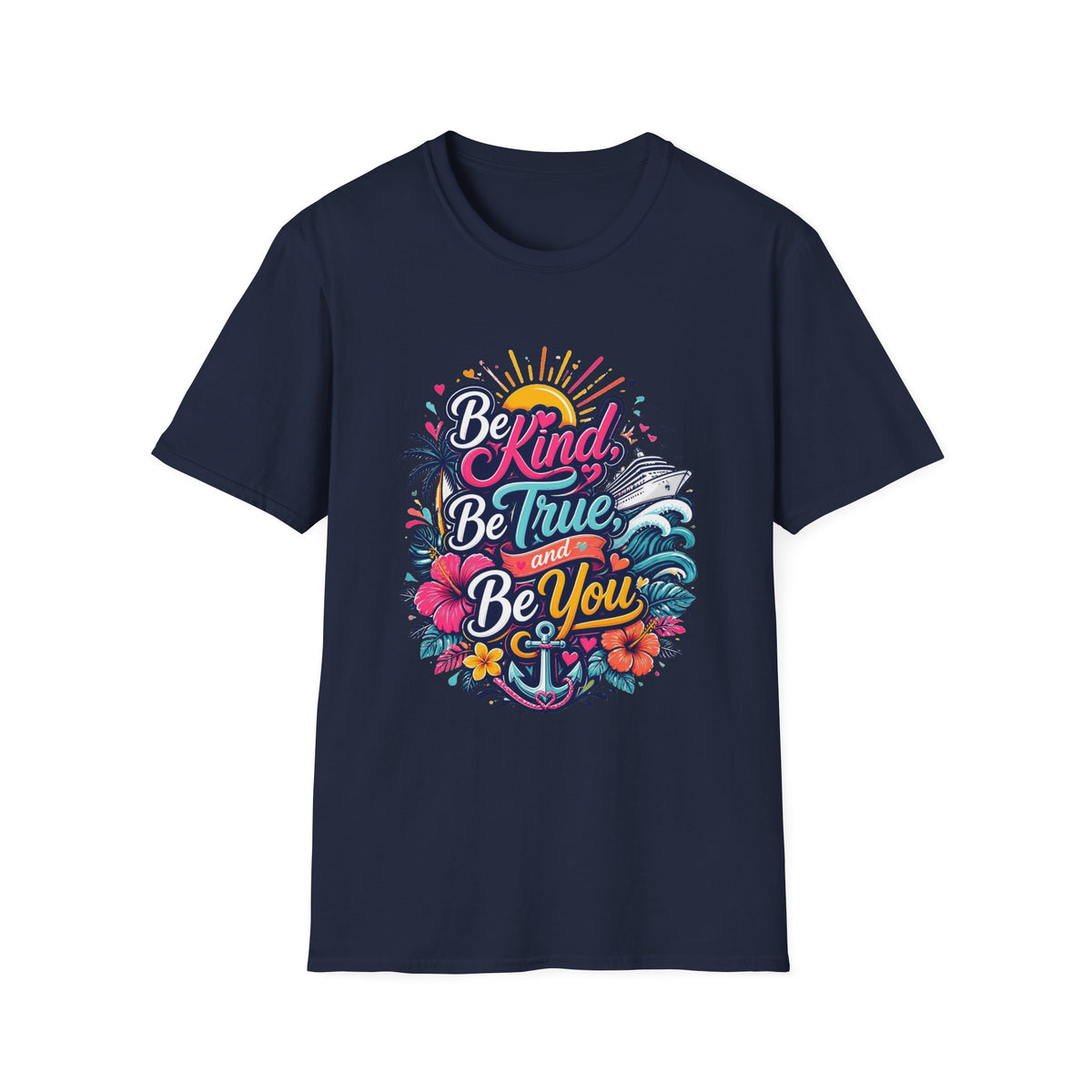 Be Kind, Be True, and Be You Cruise T-Shirt