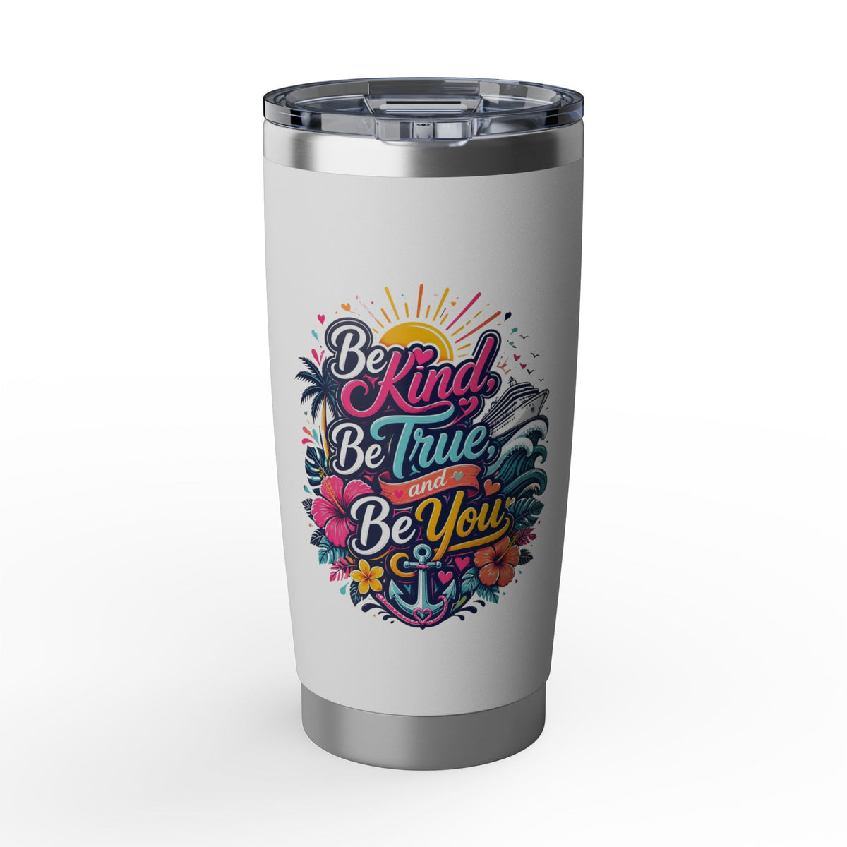 Be Kind, Be True, and Be You 20oz Tumbler