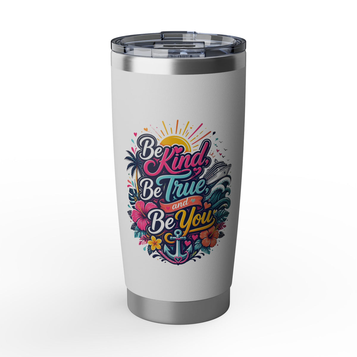 Be Kind, Be True, and Be You 20oz Tumbler