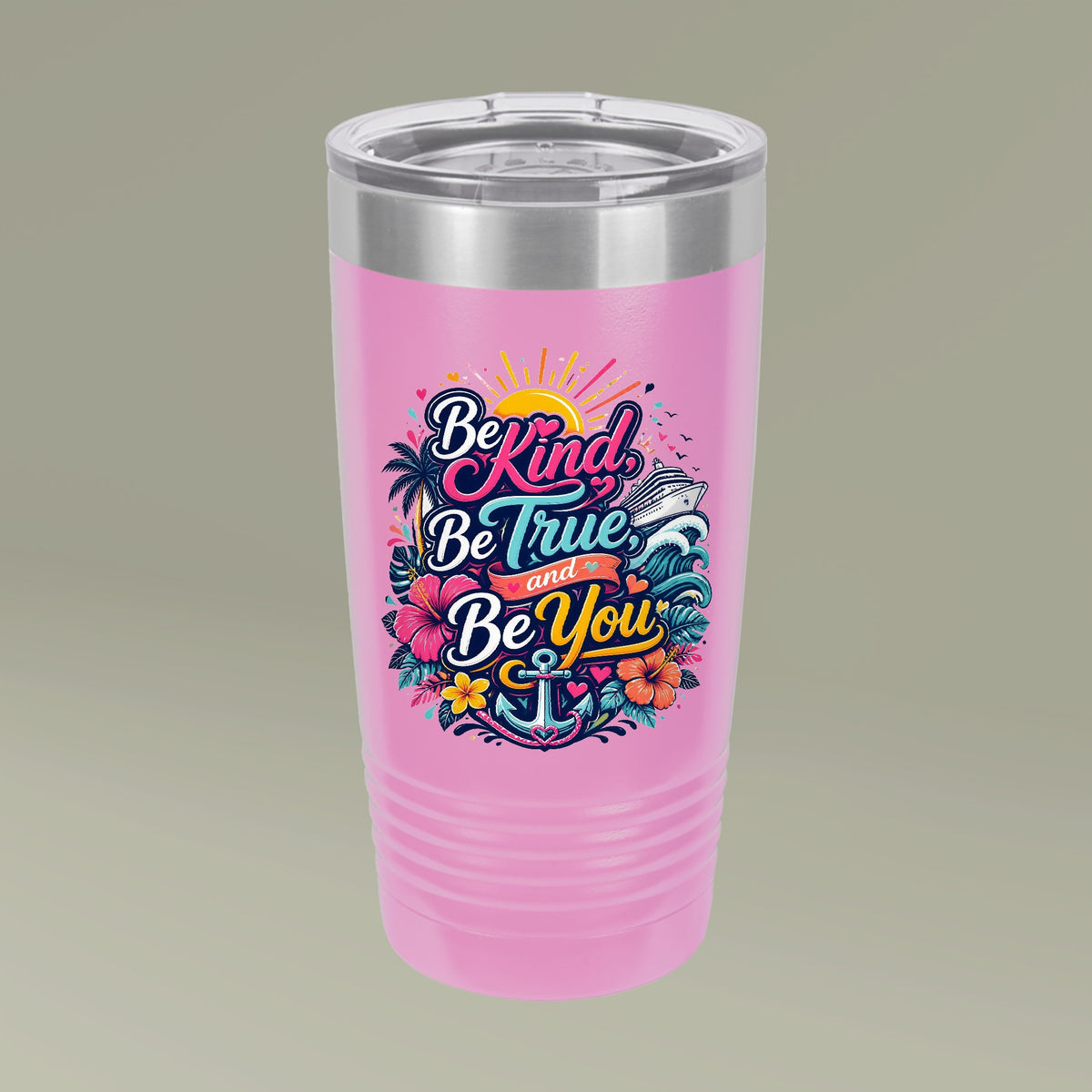 Be Kind, Be True, and Be You 20oz tumbler in pink